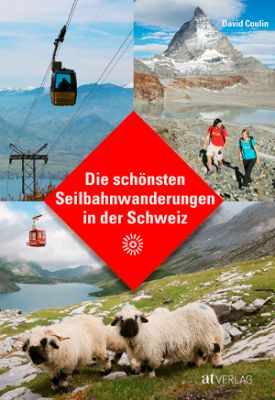 «Die schönsten Seilbahnwanderungen in der Schweiz» 